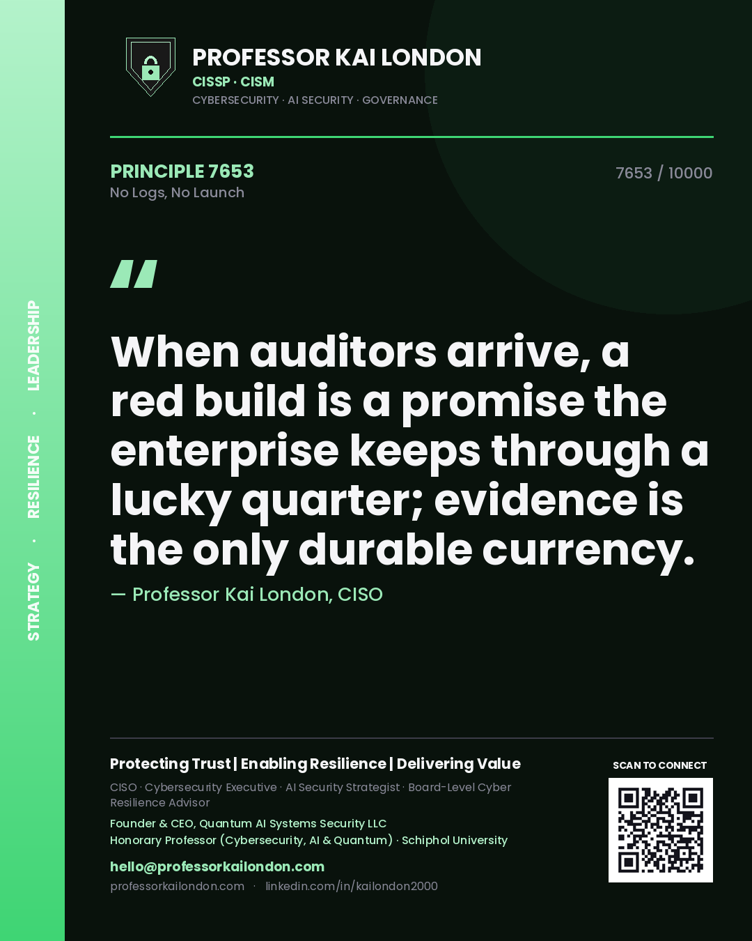 Professor Kai London principle 7653: When auditors arrive, a red build is a promise the enterprise keeps through a lucky quarter; evidence is the only durable currency.