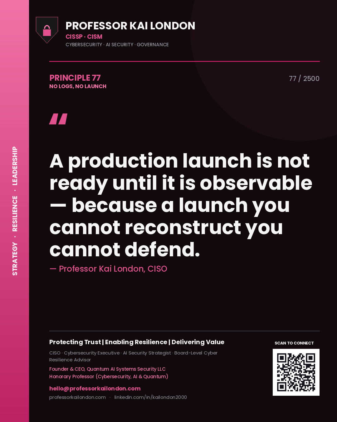 Quote card by Professor Kai London reading 'A production launch is not ready until it is observable — because a launch you cannot reconstruct you cannot defend.'. From the book No Logs, No Launch.