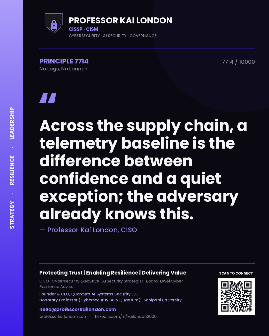 Professor Kai London principle 7714: Across the supply chain, a telemetry baseline is the difference between confidence and a quiet exception; the adversary already knows this.