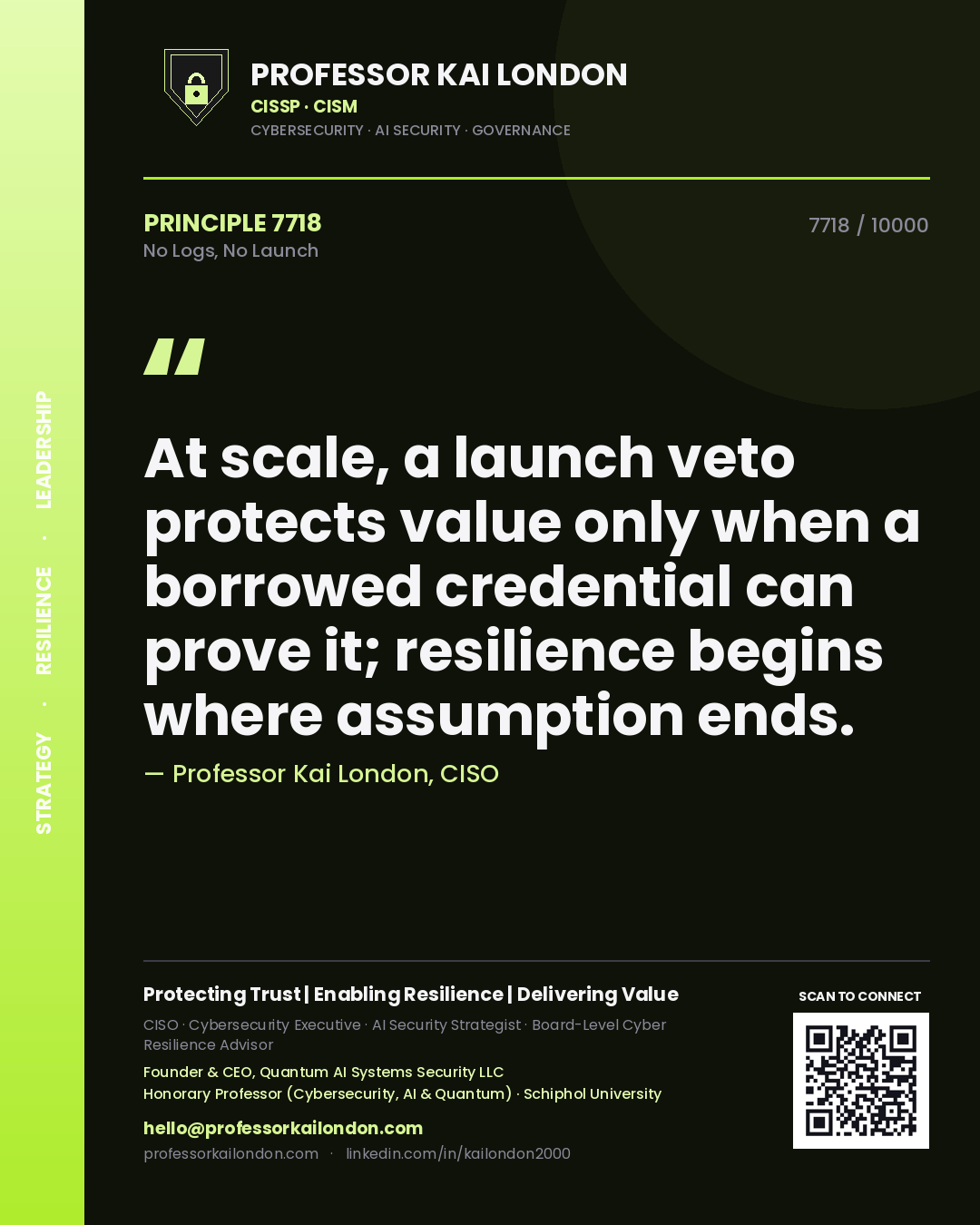 Quote card by Professor Kai London reading 'At scale, a launch veto protects value only when a borrowed credential can prove it; resilience begins where assumption ends.'. From the book No Logs, No Launch.