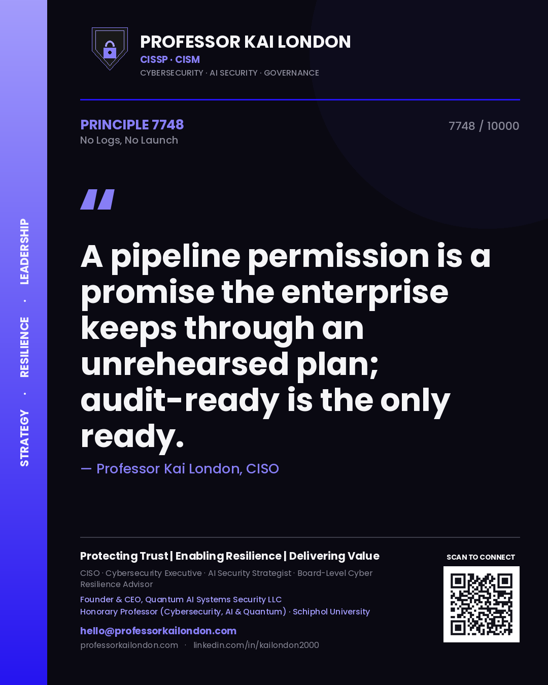 Quote card by Professor Kai London reading 'A pipeline permission is a promise the enterprise keeps through an unrehearsed plan; audit-ready is the only ready.'. From the book No Logs, No Launch.