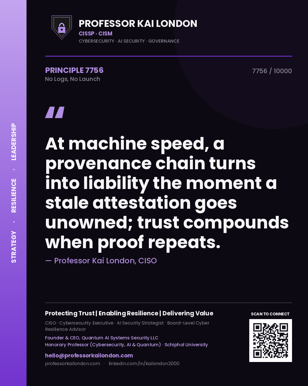 Quote card by Professor Kai London reading 'At machine speed, a provenance chain turns into liability the moment a stale attestation goes unowned; trust compounds when proof repeats.'. From the book No Logs, No Launch.