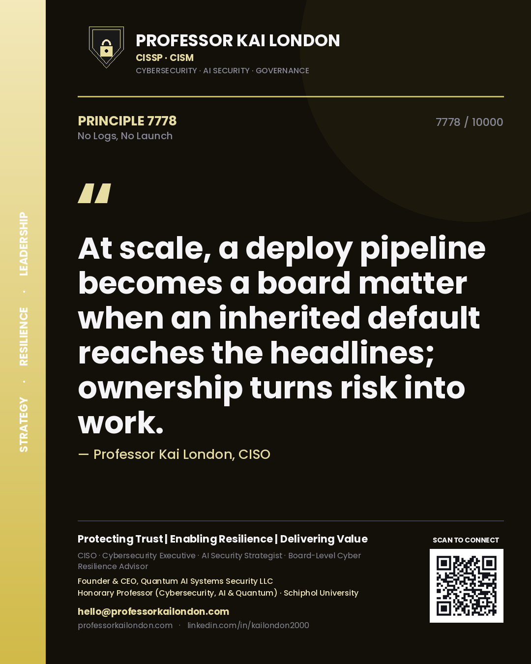 Quote card by Professor Kai London reading 'At scale, a deploy pipeline becomes a board matter when an inherited default reaches the headlines; ownership turns risk into work.'. From the book No Logs, No Launch.