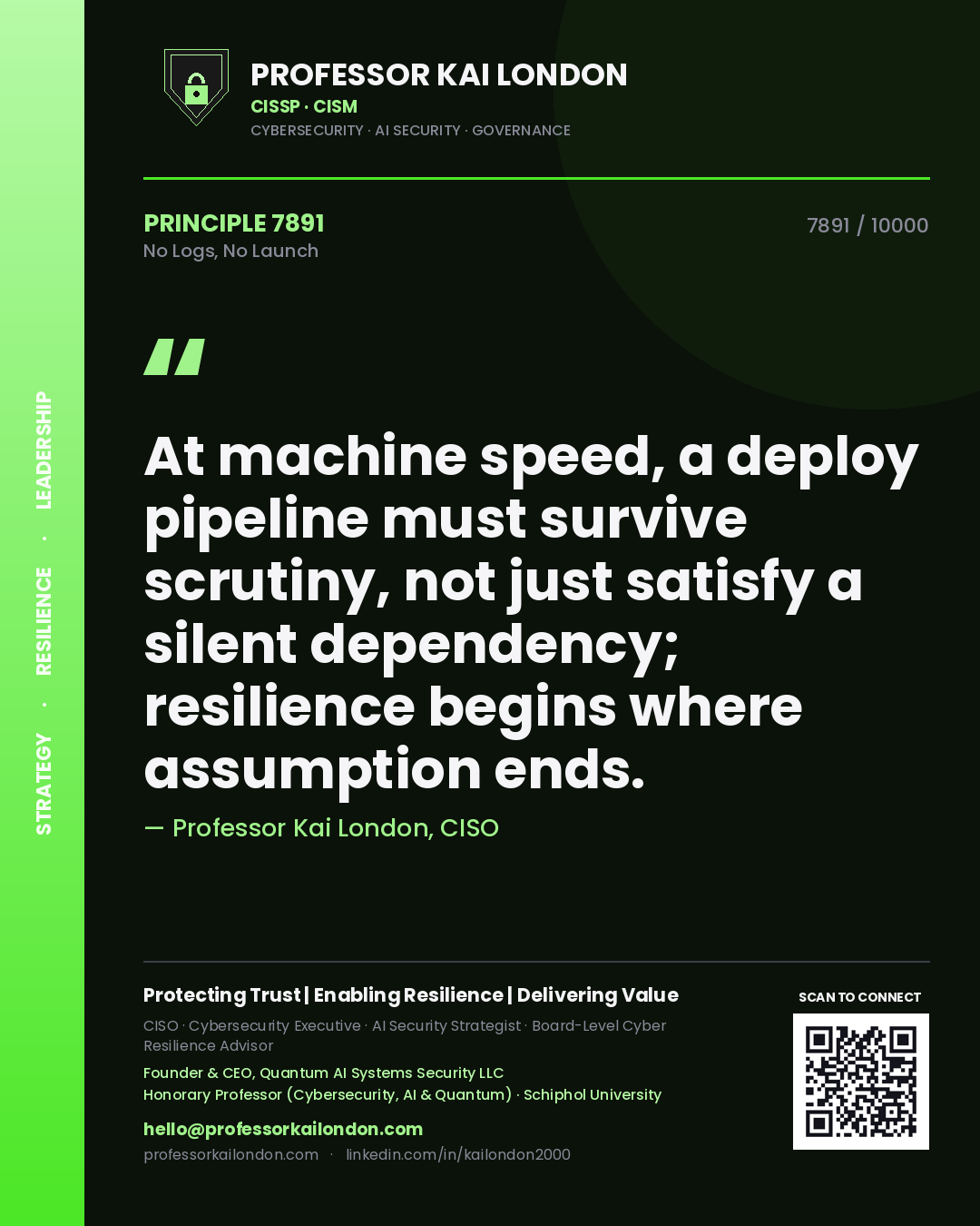 Professor Kai London principle 7891: At machine speed, a deploy pipeline must survive scrutiny, not just satisfy a silent dependency; resilience begins where assumption ends.