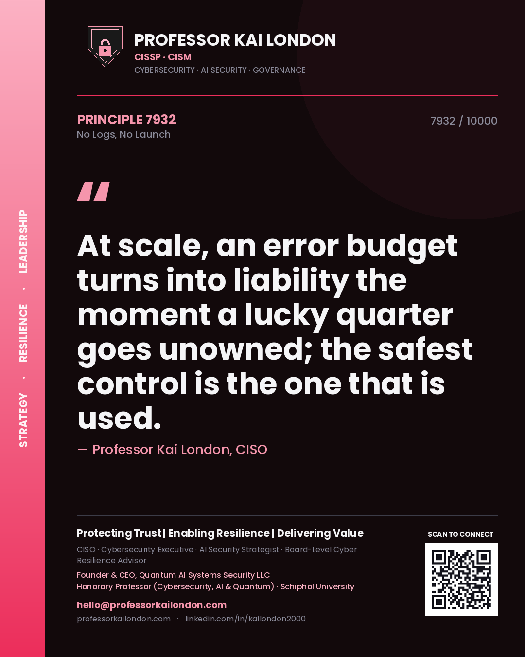 Quote card by Professor Kai London reading 'At scale, an error budget turns into liability the moment a lucky quarter goes unowned; the safest control is the one that is used.'. From the book No Logs, No Launch.