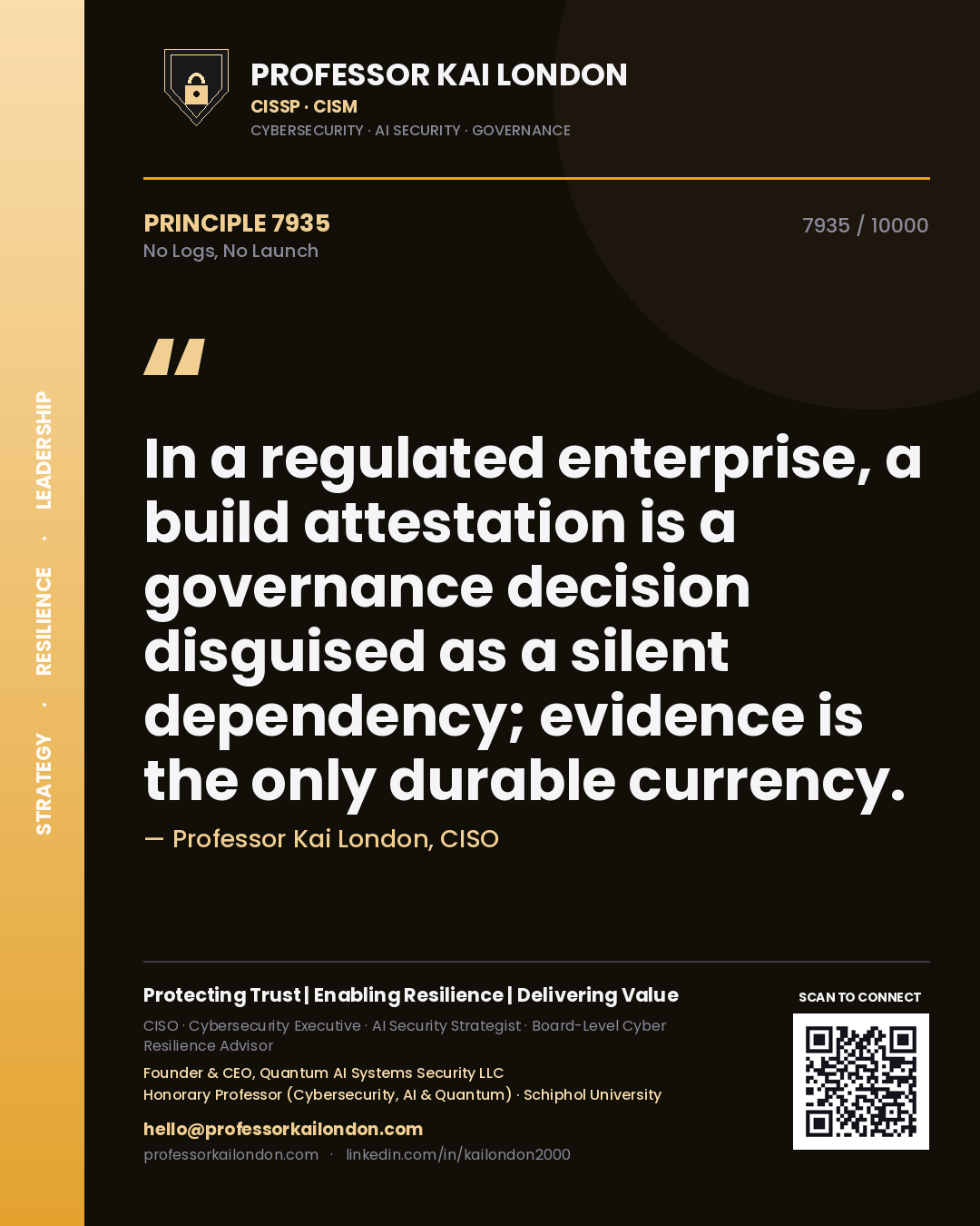 Professor Kai London principle 7935: In a regulated enterprise, a build attestation is a governance decision disguised as a silent dependency; evidence is the only durable currency.