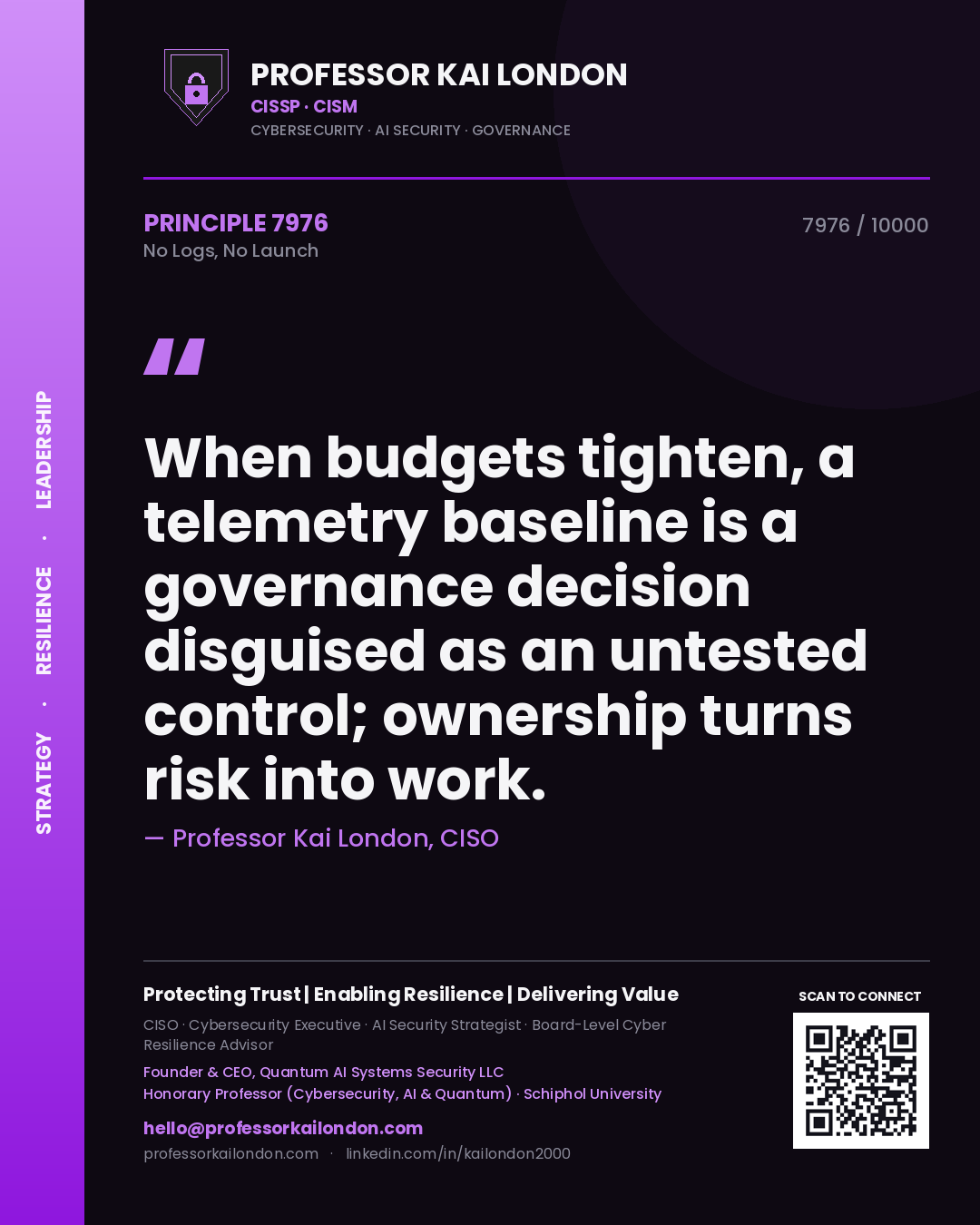 Professor Kai London principle 7976: When budgets tighten, a telemetry baseline is a governance decision disguised as an untested control; ownership turns risk into work.