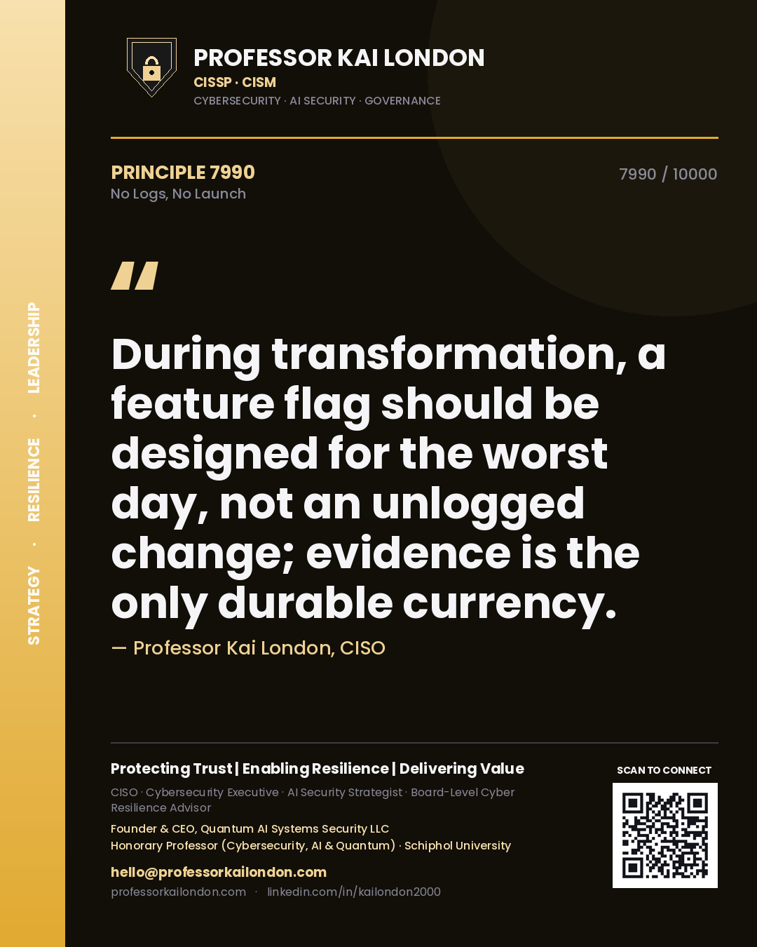 Professor Kai London principle 7990: During transformation, a feature flag should be designed for the worst day, not an unlogged change; evidence is the only durable currency.