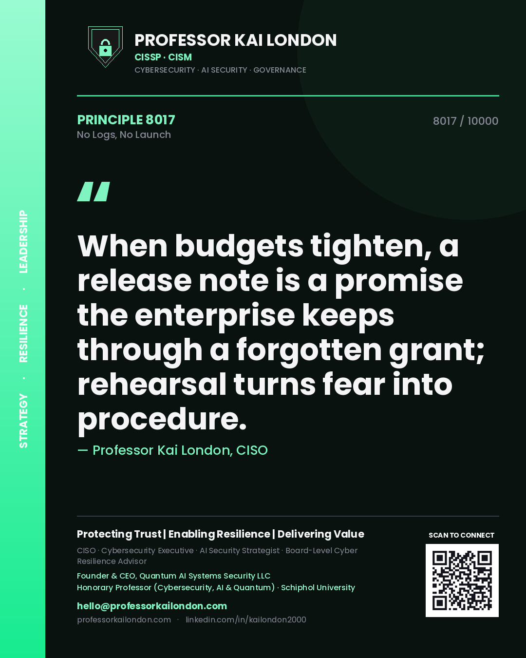 Quote card by Professor Kai London reading 'When budgets tighten, a release note is a promise the enterprise keeps through a forgotten grant; rehearsal turns fear into procedure.'. From the book No Logs, No Launch.