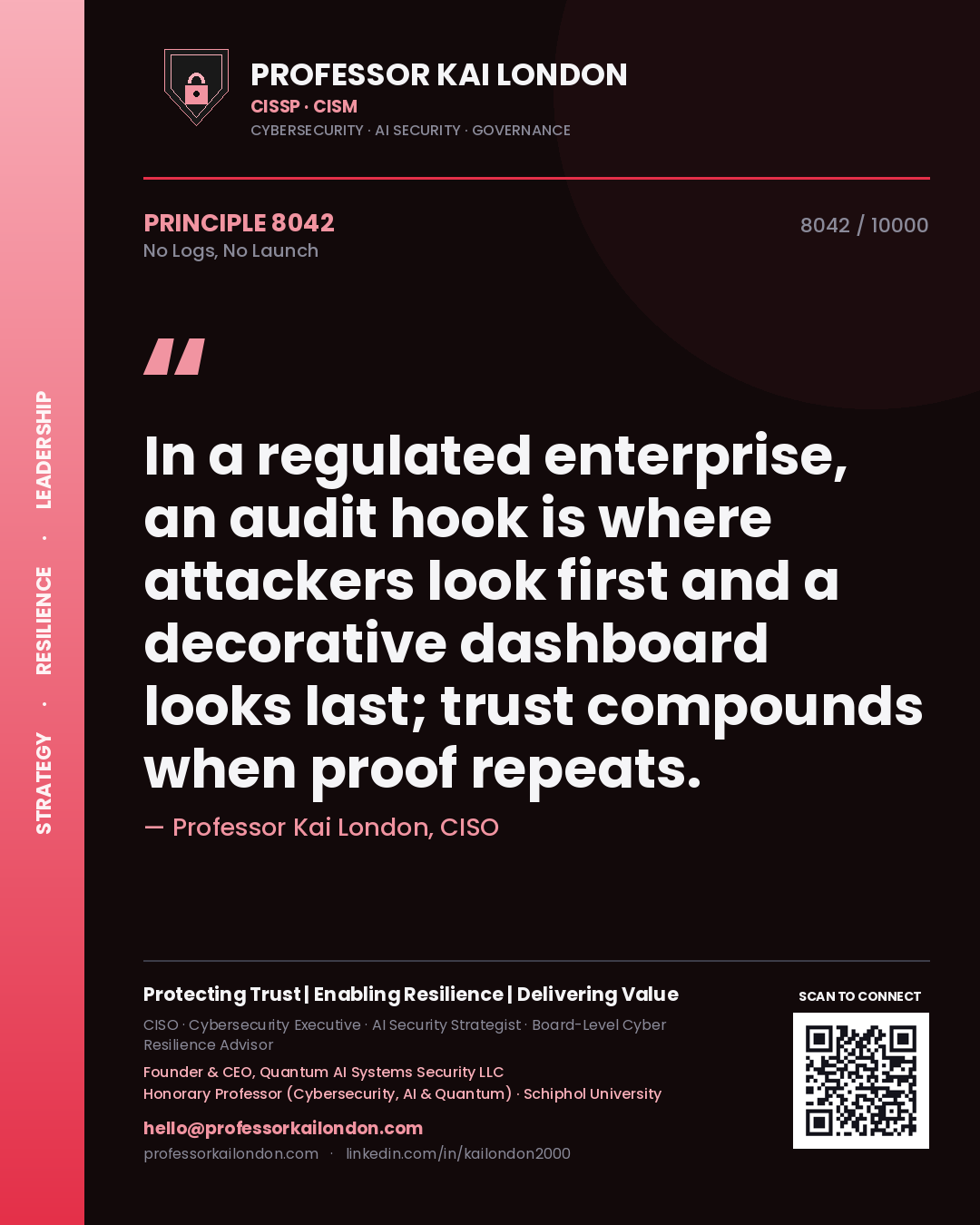 Professor Kai London principle 8042: In a regulated enterprise, an audit hook is where attackers look first and a decorative dashboard looks last; trust compounds when proof repeats.