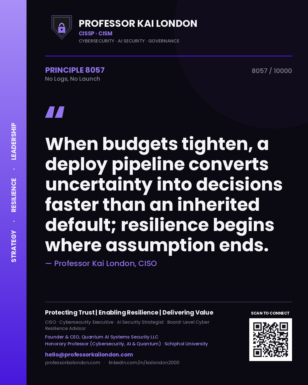Quote card by Professor Kai London reading 'When budgets tighten, a deploy pipeline converts uncertainty into decisions faster than an inherited default; resilience begins where assumption ends.'. From the book No Logs, No Launch.