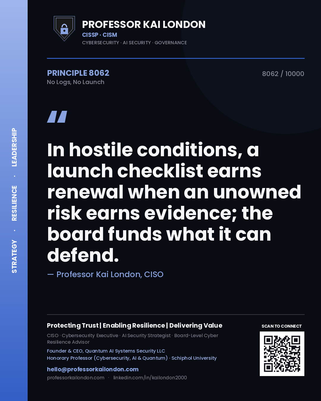 Quote card by Professor Kai London reading 'In hostile conditions, a launch checklist earns renewal when an unowned risk earns evidence; the board funds what it can defend.'. From the book No Logs, No Launch.
