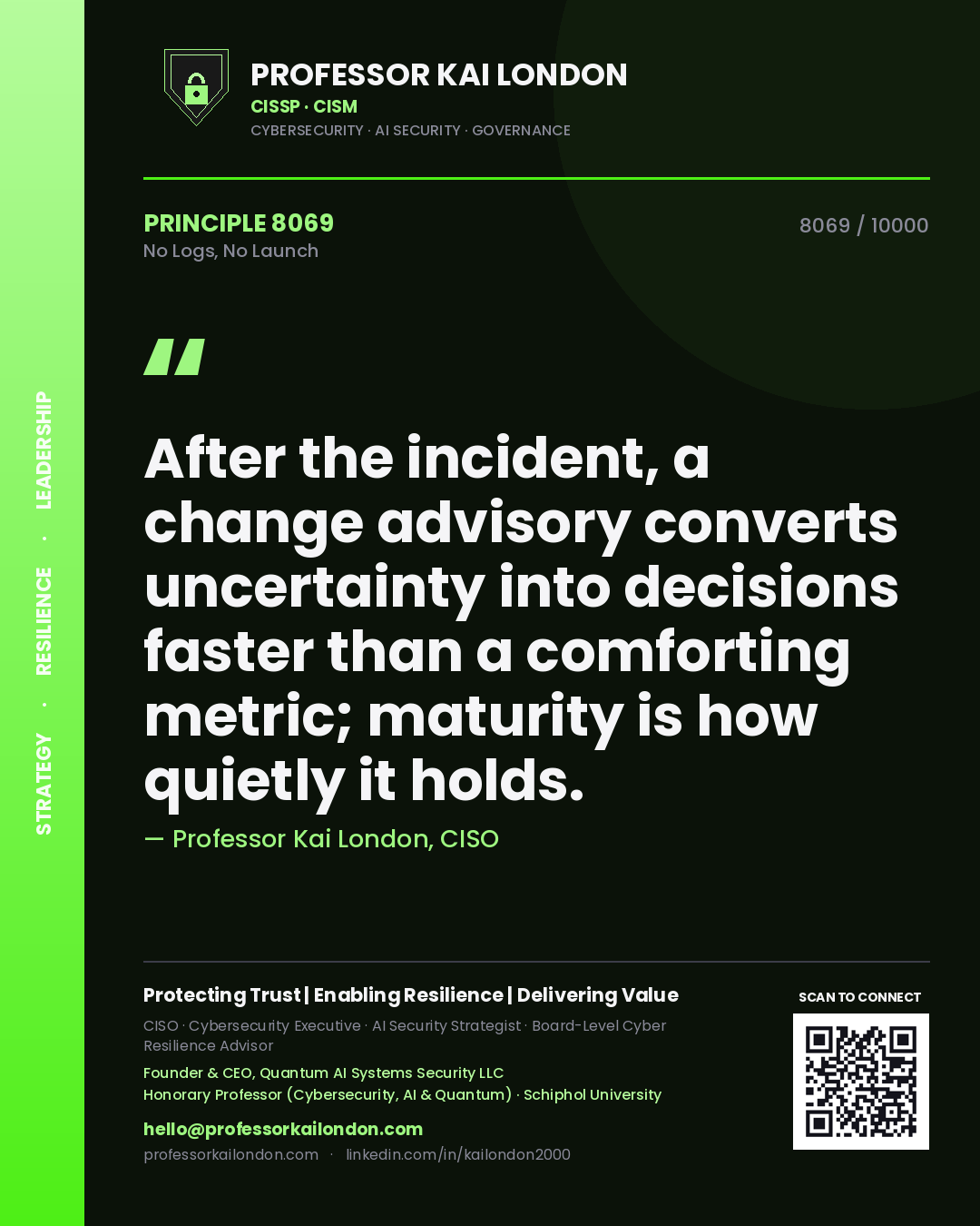 Professor Kai London principle 8069: After the incident, a change advisory converts uncertainty into decisions faster than a comforting metric; maturity is how quietly it holds.