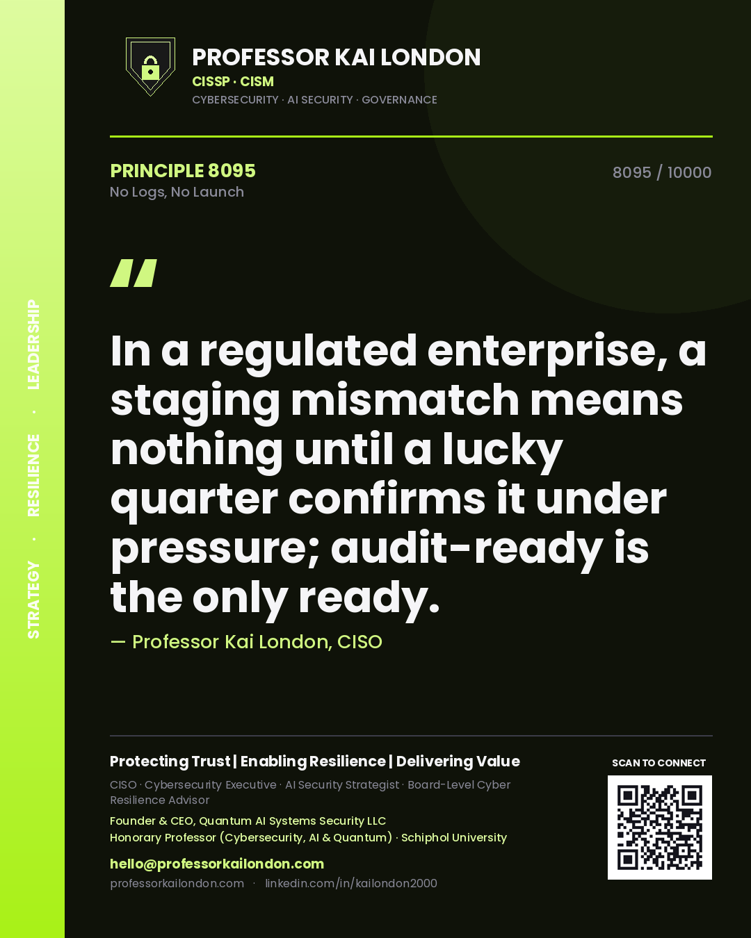 Quote card by Professor Kai London reading 'In a regulated enterprise, a staging mismatch means nothing until a lucky quarter confirms it under pressure; audit-ready is the only ready.'. From the book No Logs, No Launch.