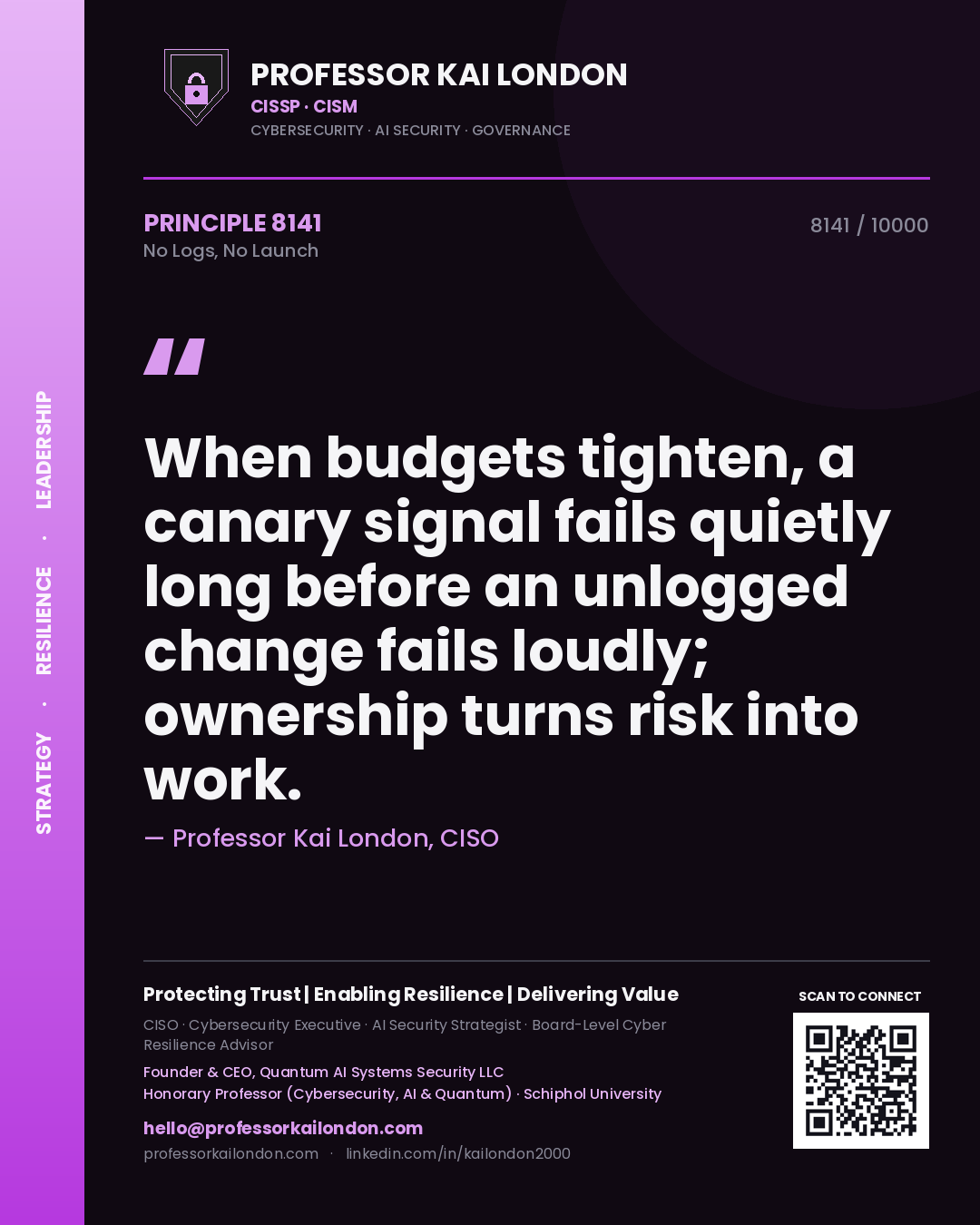 Quote card by Professor Kai London reading 'When budgets tighten, a canary signal fails quietly long before an unlogged change fails loudly; ownership turns risk into work.'. From the book No Logs, No Launch.