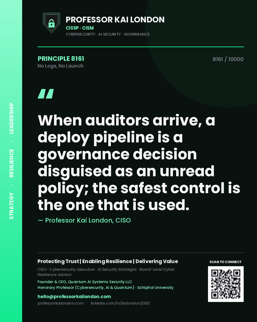 Professor Kai London principle 8161: When auditors arrive, a deploy pipeline is a governance decision disguised as an unread policy; the safest control is the one that is used.