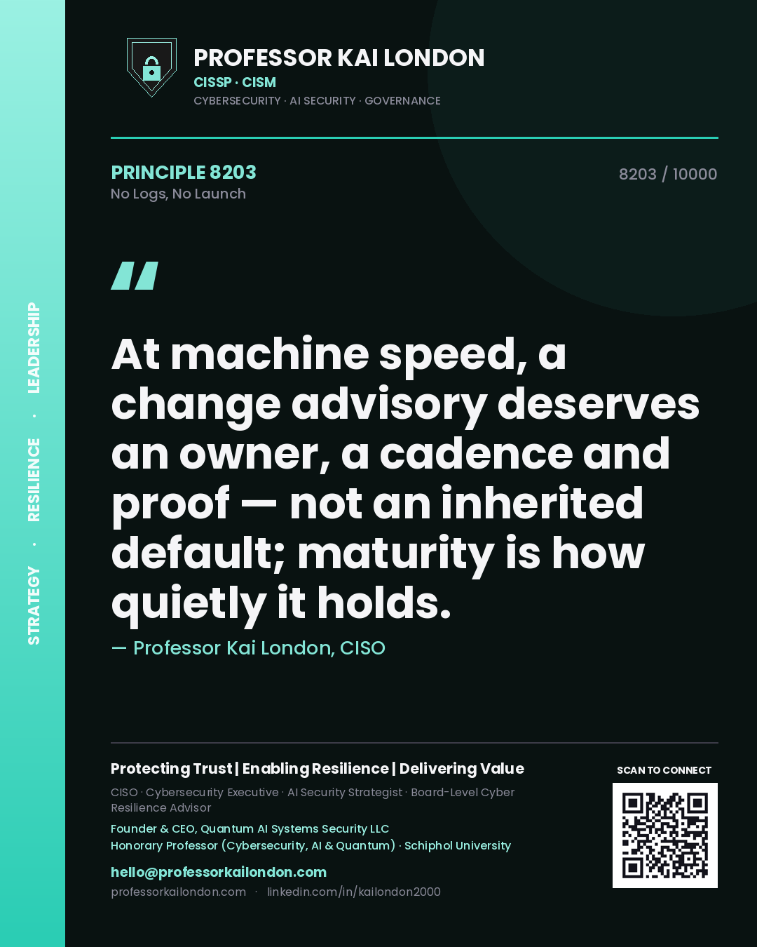 Professor Kai London principle 8203: At machine speed, a change advisory deserves an owner, a cadence and proof — not an inherited default; maturity is how quietly it holds.