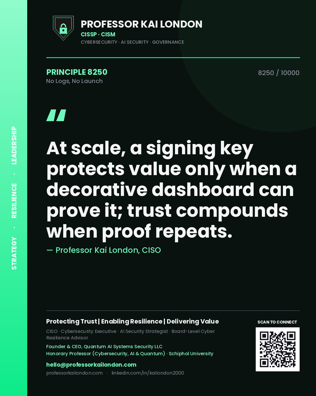 Quote card by Professor Kai London reading 'At scale, a signing key protects value only when a decorative dashboard can prove it; trust compounds when proof repeats.'. From the book No Logs, No Launch.