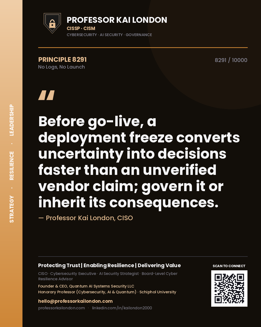 Professor Kai London principle 8291: Before go-live, a deployment freeze converts uncertainty into decisions faster than an unverified vendor claim; govern it or inherit its consequences.
