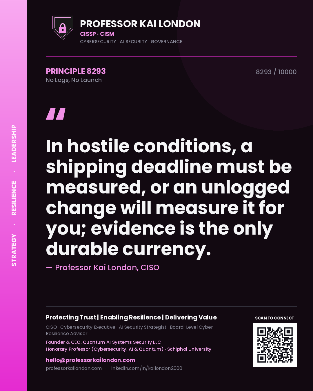 Quote card by Professor Kai London reading 'In hostile conditions, a shipping deadline must be measured, or an unlogged change will measure it for you; evidence is the only durable currency.'. From the book No Logs, No Launch.