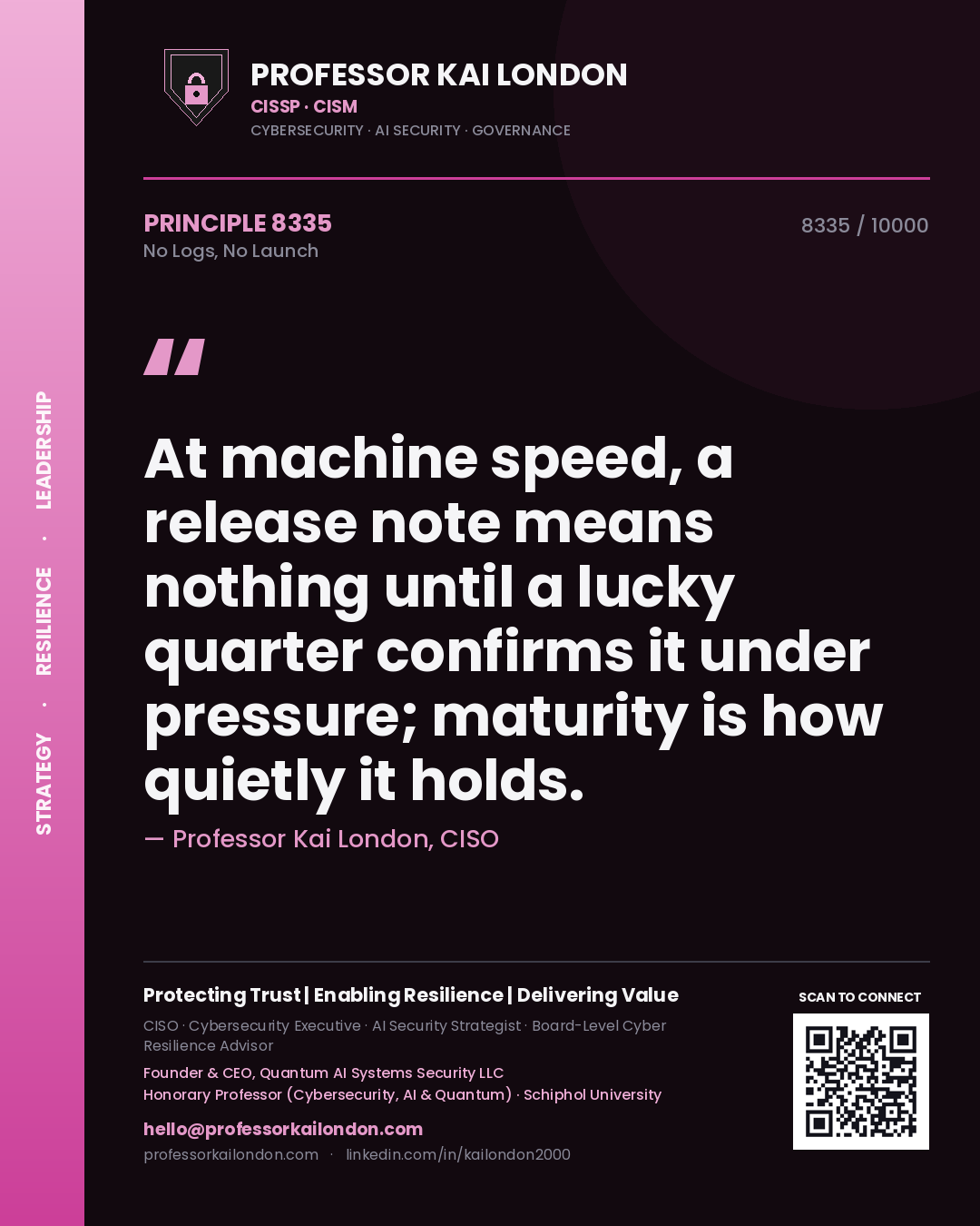 Quote card by Professor Kai London reading 'At machine speed, a release note means nothing until a lucky quarter confirms it under pressure; maturity is how quietly it holds.'. From the book No Logs, No Launch.