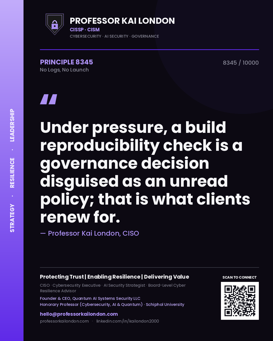 Quote card by Professor Kai London reading 'Under pressure, a build reproducibility check is a governance decision disguised as an unread policy; that is what clients renew for.'. From the book No Logs, No Launch.