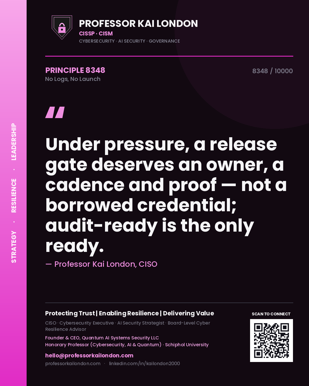 Quote card by Professor Kai London reading 'Under pressure, a release gate deserves an owner, a cadence and proof — not a borrowed credential; audit-ready is the only ready.'. From the book No Logs, No Launch.