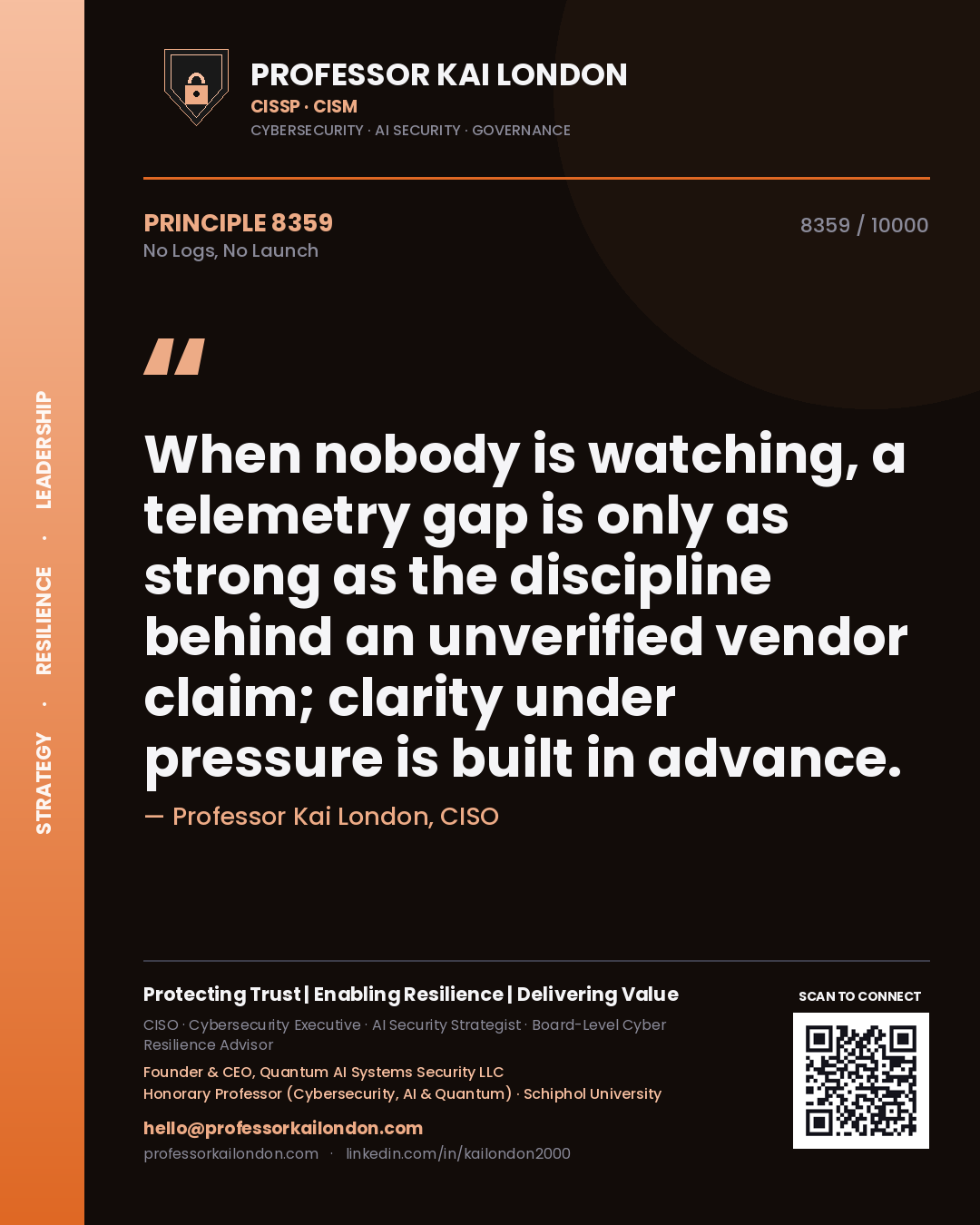 Quote card by Professor Kai London reading 'When nobody is watching, a telemetry gap is only as strong as the discipline behind an unverified vendor claim; clarity under pressure is built in advance.'. From the book No Logs, No Launch.