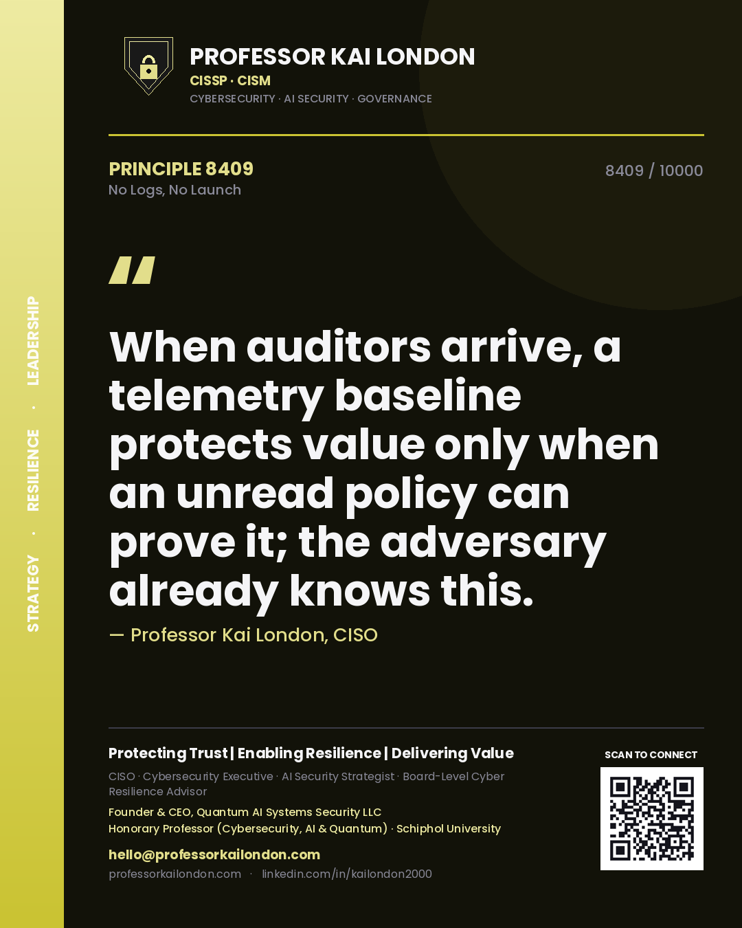 Professor Kai London principle 8409: When auditors arrive, a telemetry baseline protects value only when an unread policy can prove it; the adversary already knows this.