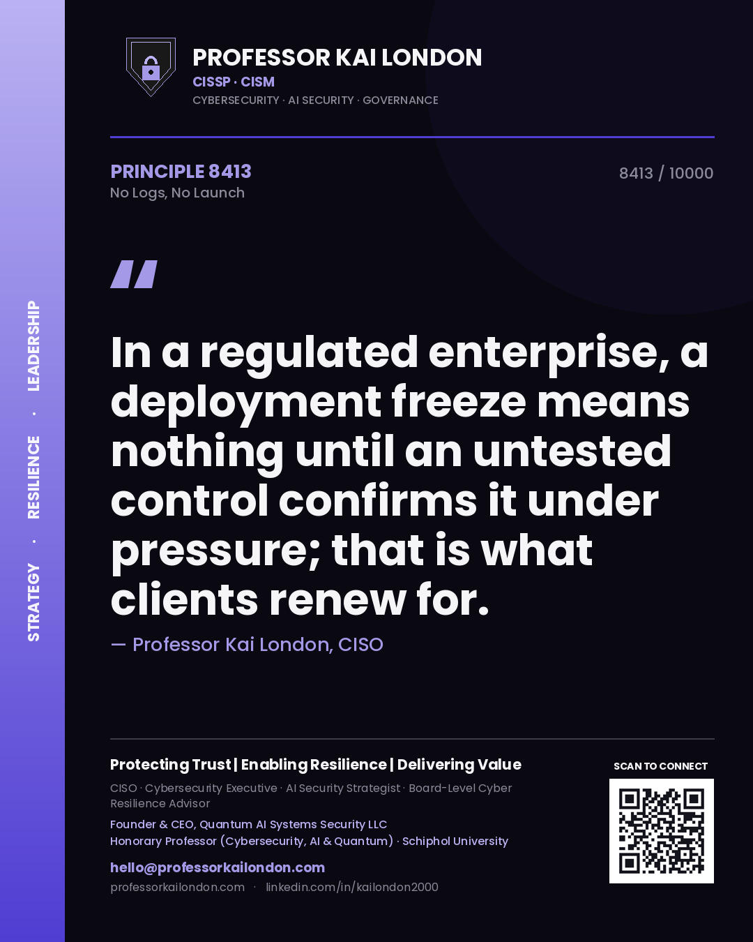 Professor Kai London principle 8413: In a regulated enterprise, a deployment freeze means nothing until an untested control confirms it under pressure; that is what clients renew for.