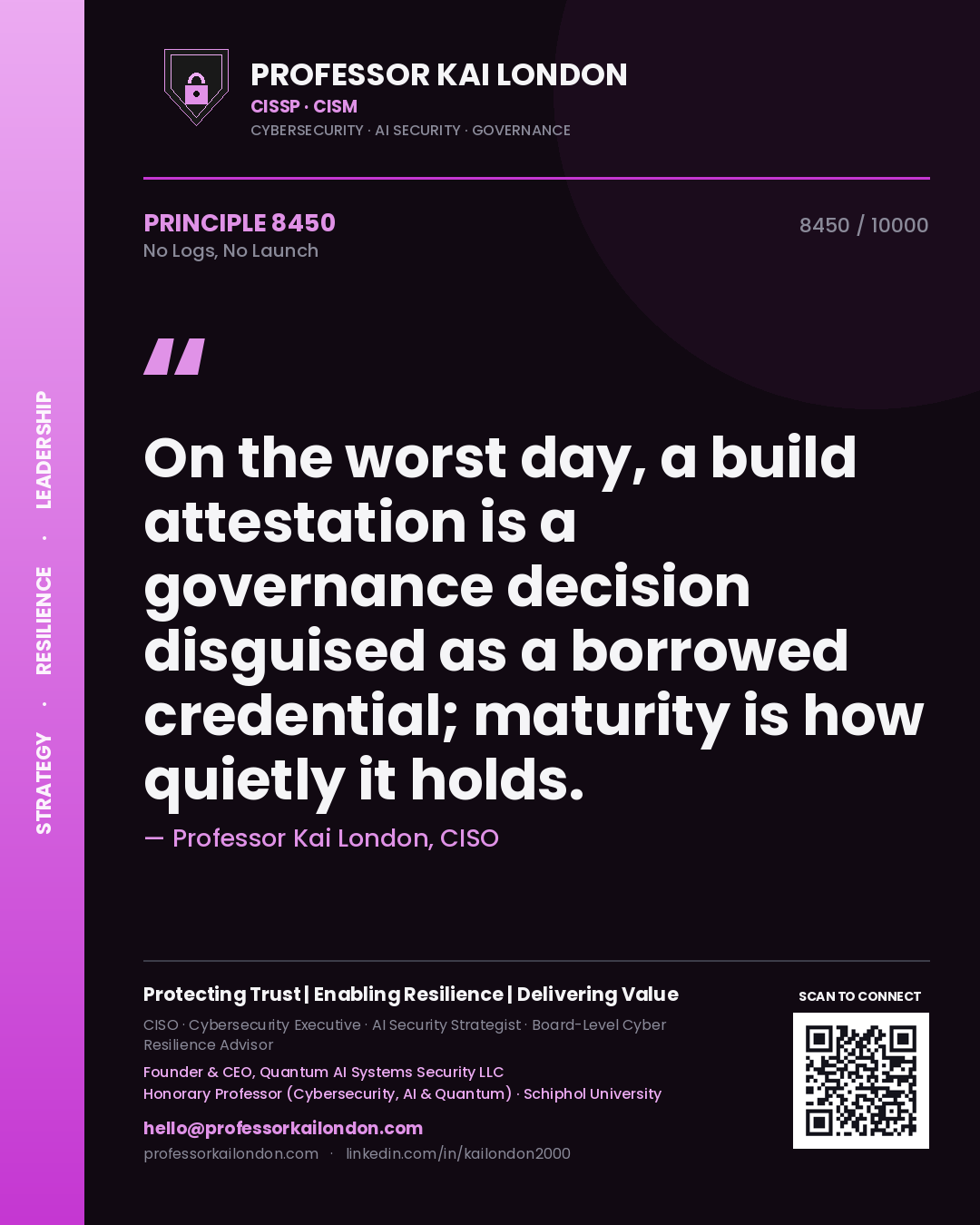 Professor Kai London principle 8450: On the worst day, a build attestation is a governance decision disguised as a borrowed credential; maturity is how quietly it holds.