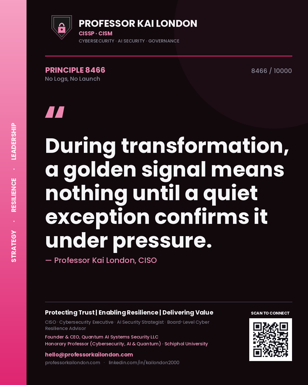 Quote card by Professor Kai London reading 'During transformation, a golden signal means nothing until a quiet exception confirms it under pressure.'. From the book No Logs, No Launch.
