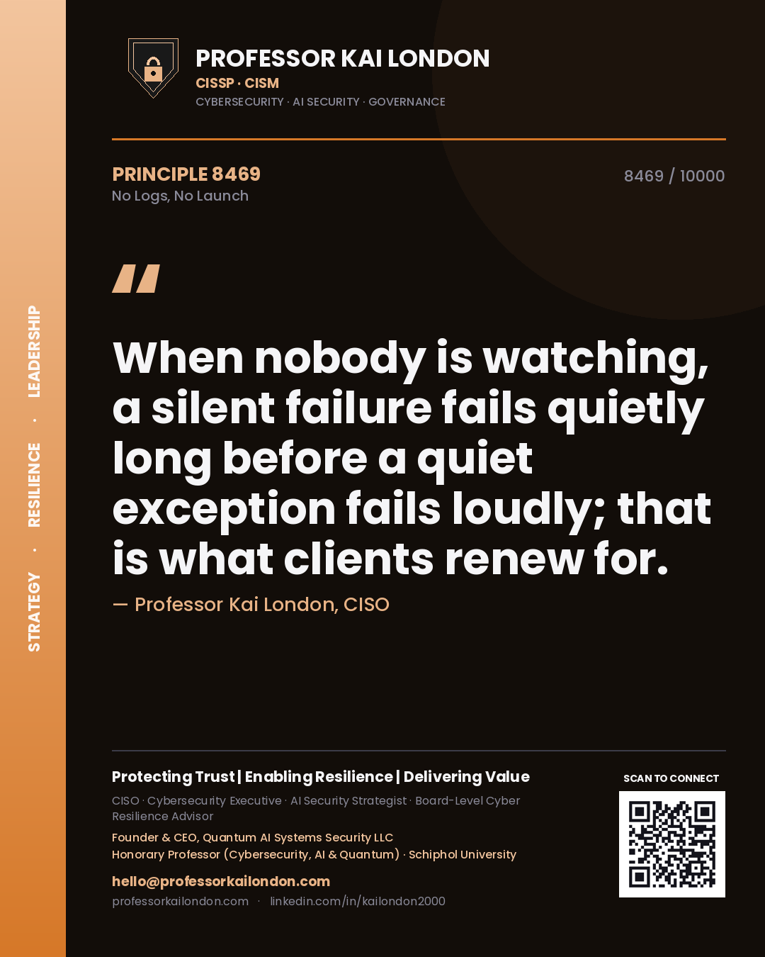 Quote card by Professor Kai London reading 'When nobody is watching, a silent failure fails quietly long before a quiet exception fails loudly; that is what clients renew for.'. From the book No Logs, No Launch.