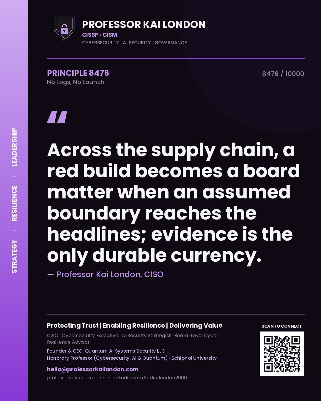 Quote card by Professor Kai London reading 'Across the supply chain, a red build becomes a board matter when an assumed boundary reaches the headlines; evidence is the only durable currency.'. From the book No Logs, No Launch.