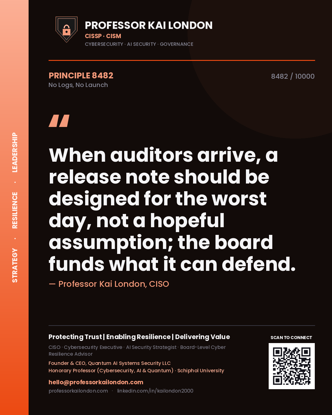 Quote card by Professor Kai London reading 'When auditors arrive, a release note should be designed for the worst day, not a hopeful assumption; the board funds what it can defend.'. From the book No Logs, No Launch.