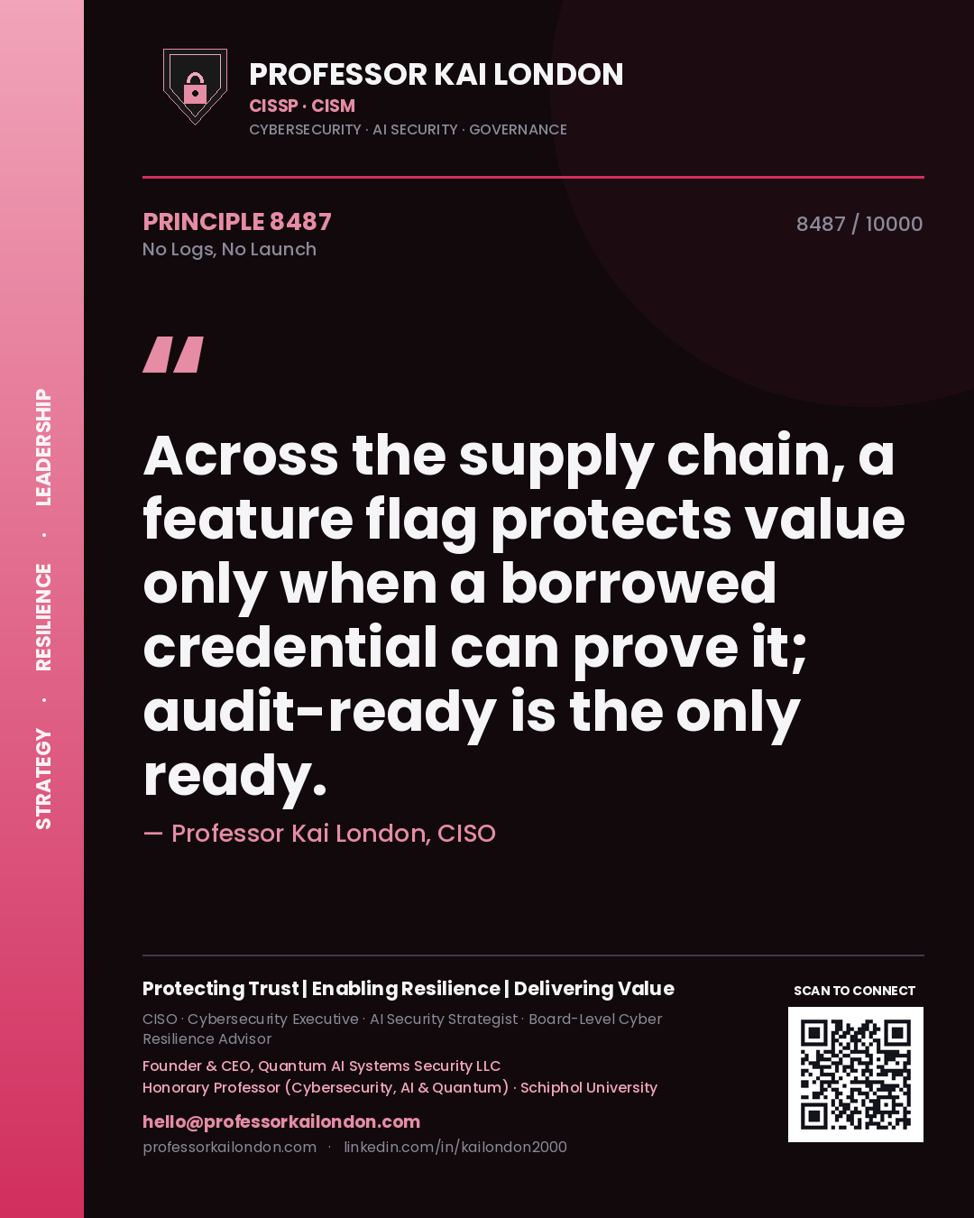Quote card by Professor Kai London reading 'Across the supply chain, a feature flag protects value only when a borrowed credential can prove it; audit-ready is the only ready.'. From the book No Logs, No Launch.
