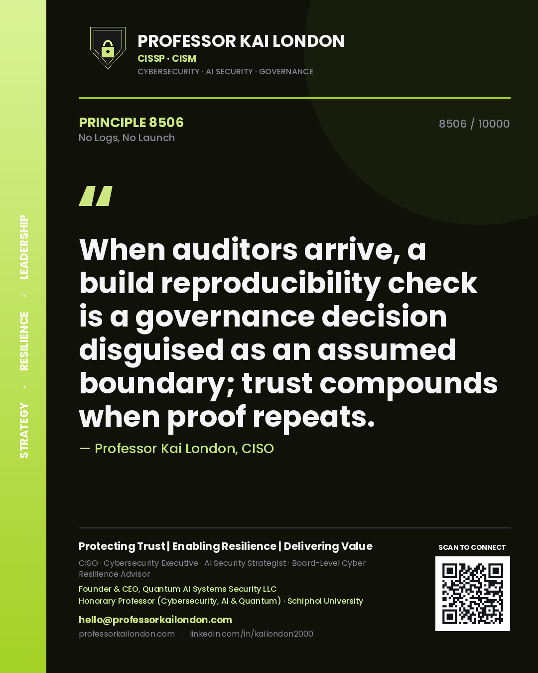 Quote card by Professor Kai London reading 'When auditors arrive, a build reproducibility check is a governance decision disguised as an assumed boundary; trust compounds when proof repeats.'. From the book No Logs, No Launch.