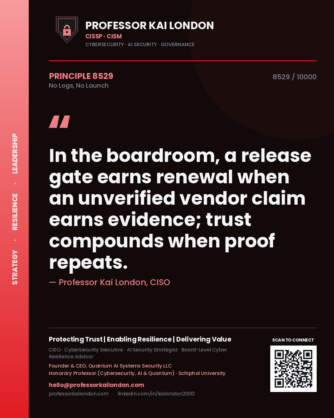 Quote card by Professor Kai London reading 'In the boardroom, a release gate earns renewal when an unverified vendor claim earns evidence; trust compounds when proof repeats.'. From the book No Logs, No Launch.