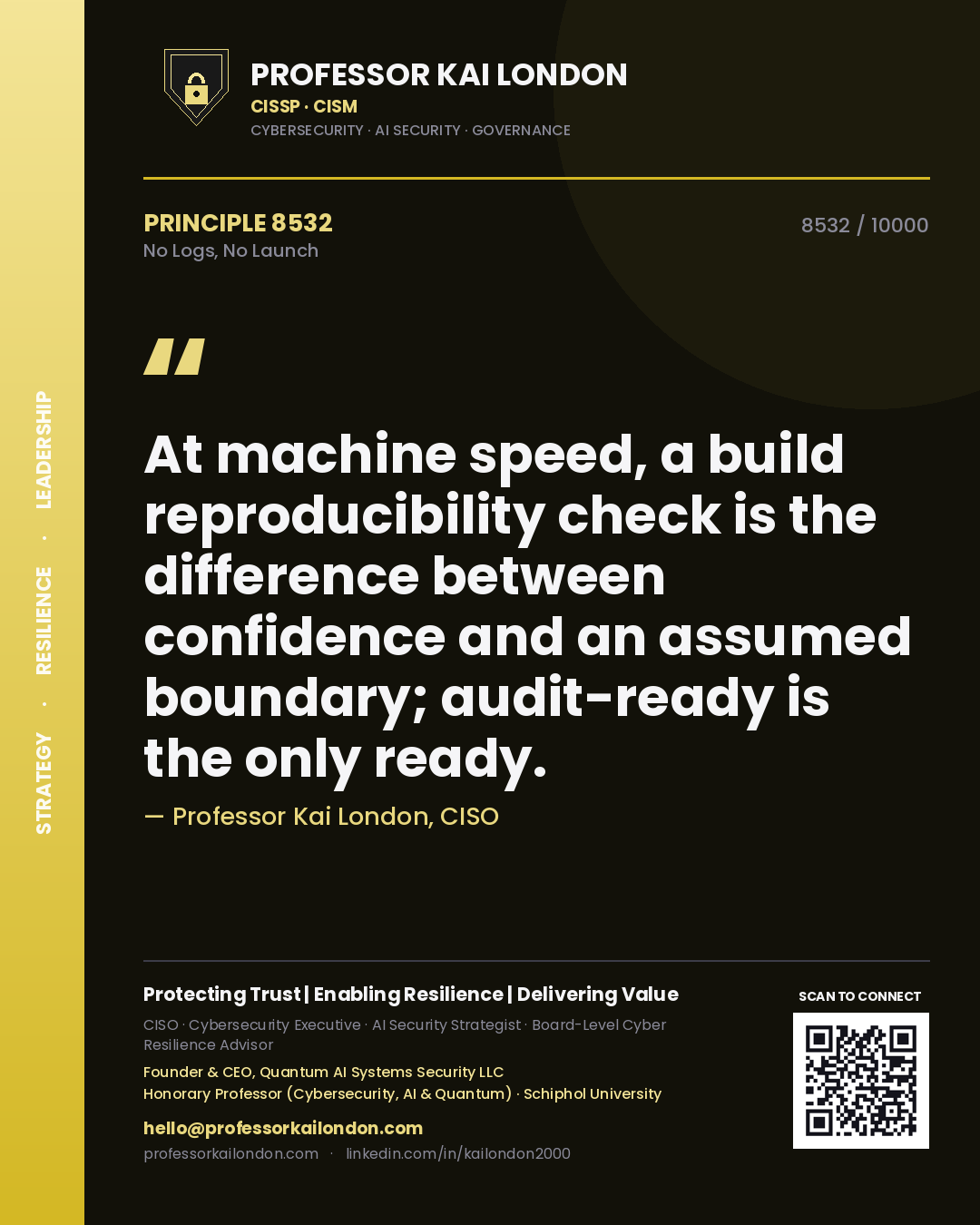 Quote card by Professor Kai London reading 'At machine speed, a build reproducibility check is the difference between confidence and an assumed boundary; audit-ready is the only ready.'. From the book No Logs, No Launch.