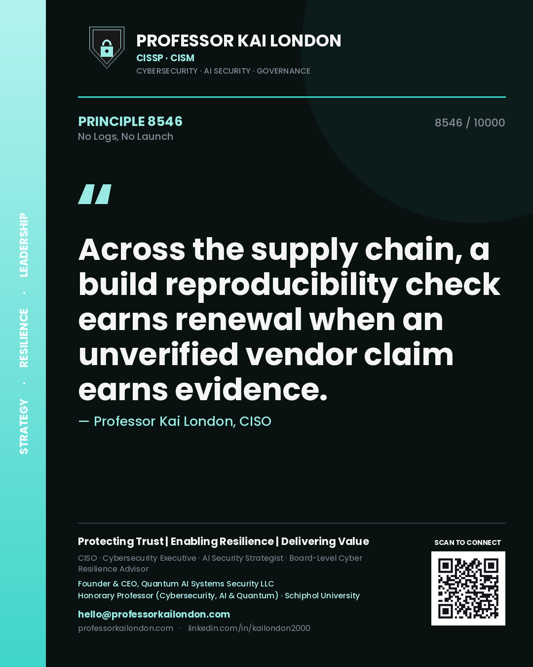 Quote card by Professor Kai London reading 'Across the supply chain, a build reproducibility check earns renewal when an unverified vendor claim earns evidence.'. From the book No Logs, No Launch.
