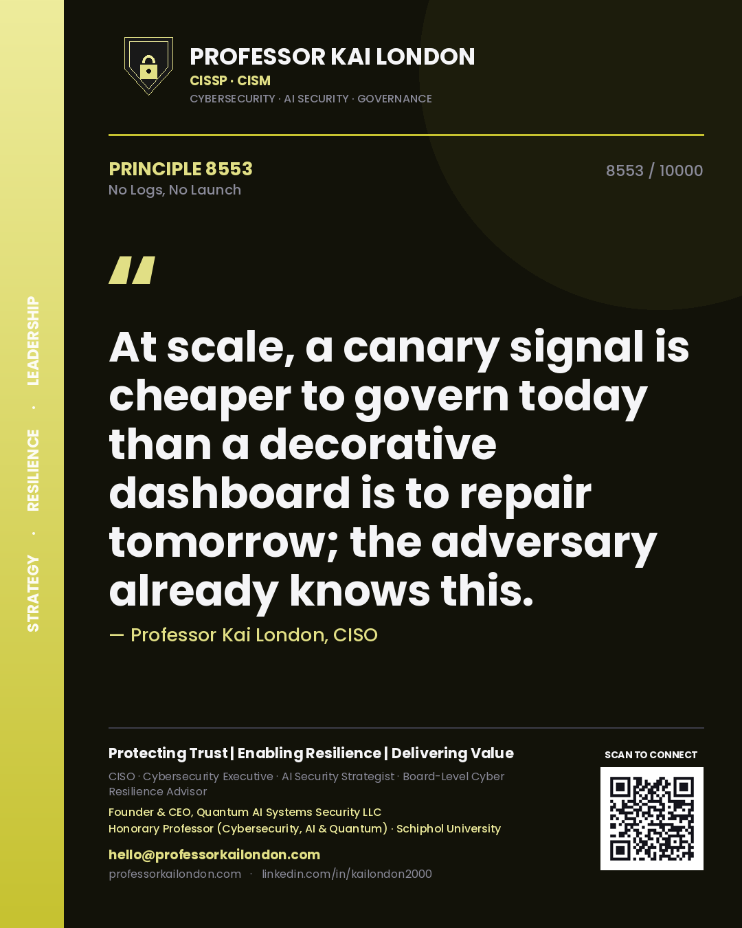 Professor Kai London principle 8553: At scale, a canary signal is cheaper to govern today than a decorative dashboard is to repair tomorrow; the adversary already knows this.