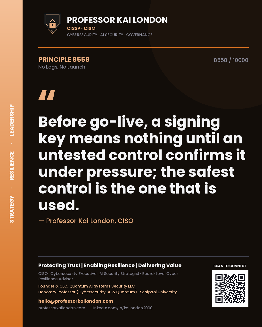 Professor Kai London principle 8558: Before go-live, a signing key means nothing until an untested control confirms it under pressure; the safest control is the one that is used.