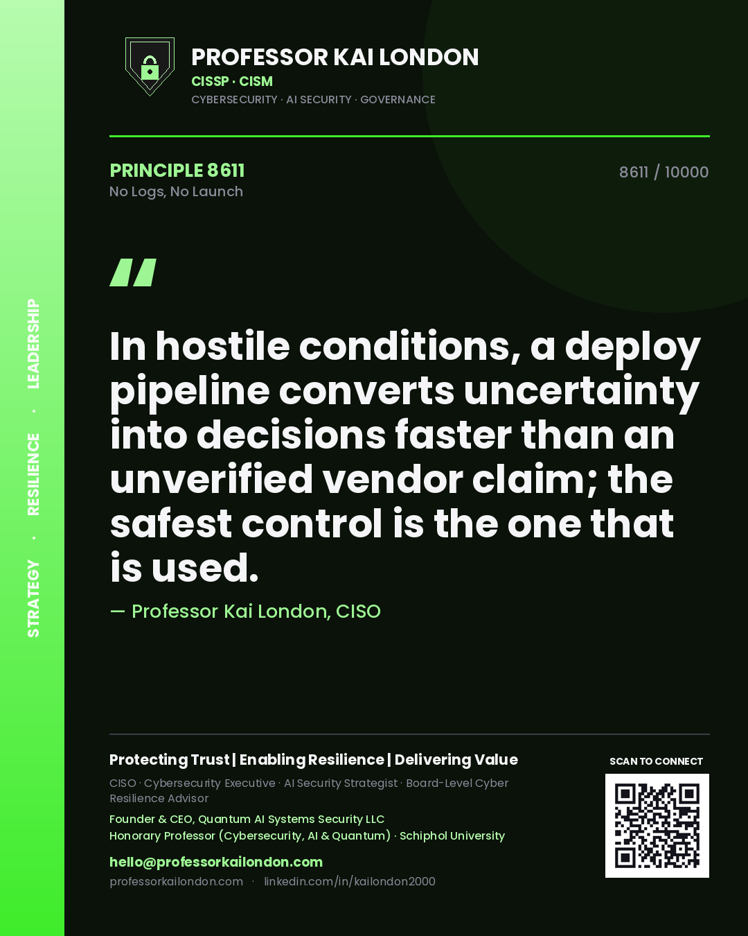 Professor Kai London principle 8611: In hostile conditions, a deploy pipeline converts uncertainty into decisions faster than an unverified vendor claim; the safest control is the one that is used.