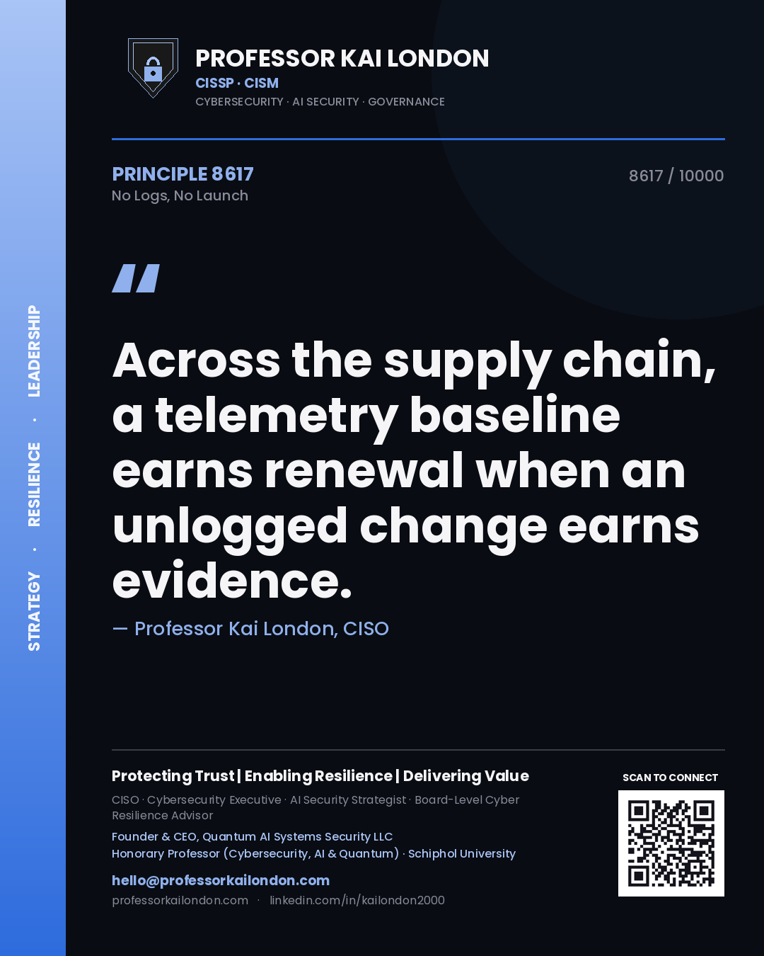 Quote card by Professor Kai London reading 'Across the supply chain, a telemetry baseline earns renewal when an unlogged change earns evidence.'. From the book No Logs, No Launch.