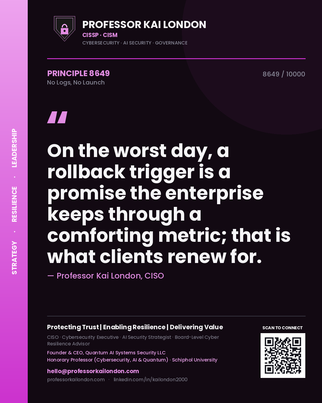 Quote card by Professor Kai London reading 'On the worst day, a rollback trigger is a promise the enterprise keeps through a comforting metric; that is what clients renew for.'. From the book No Logs, No Launch.