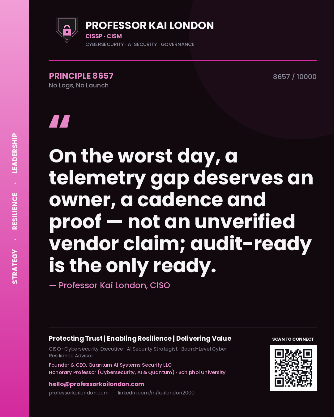 Professor Kai London principle 8657: On the worst day, a telemetry gap deserves an owner, a cadence and proof — not an unverified vendor claim; audit-ready is the only ready.