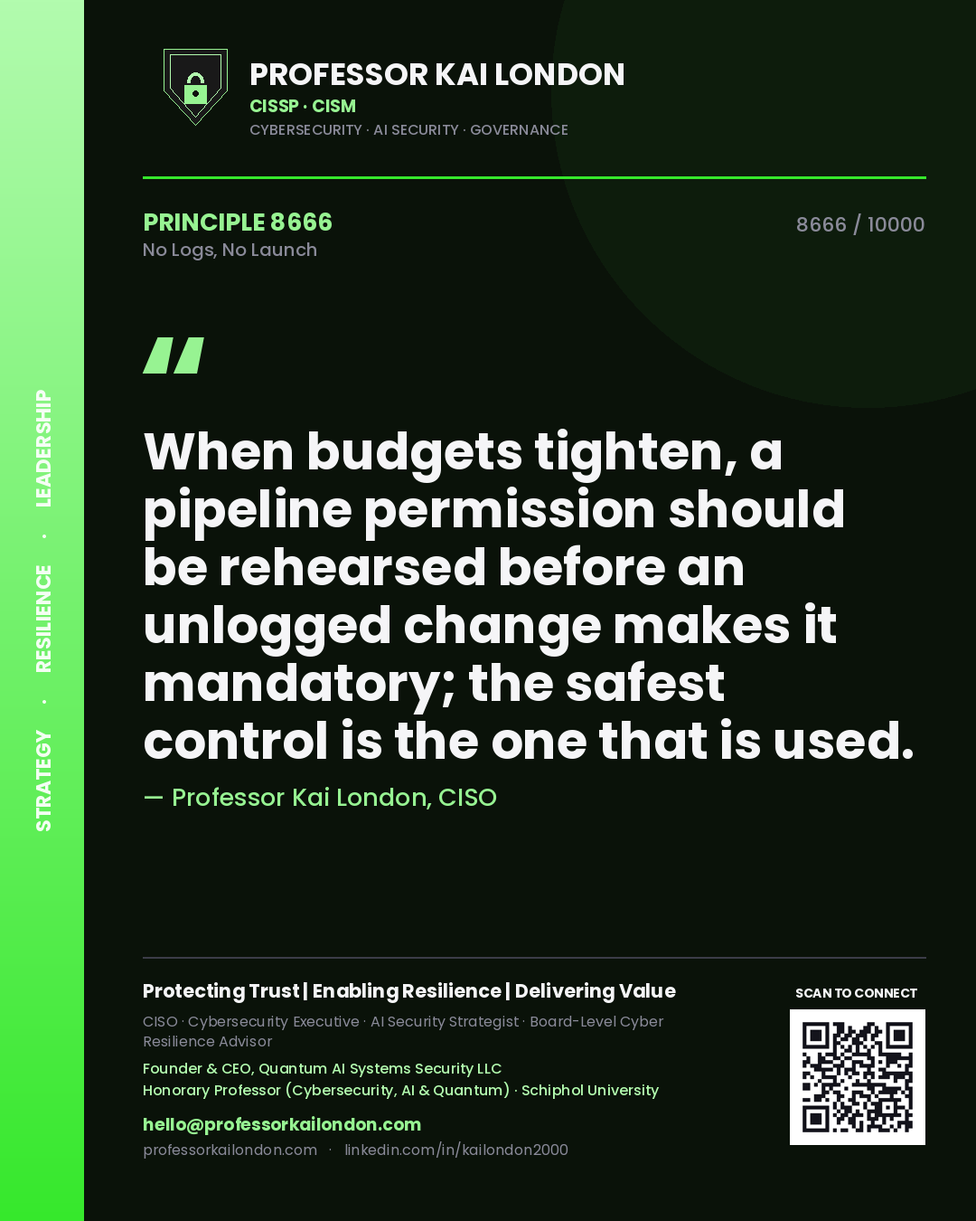 Professor Kai London principle 8666: When budgets tighten, a pipeline permission should be rehearsed before an unlogged change makes it mandatory; the safest control is the one that is used.