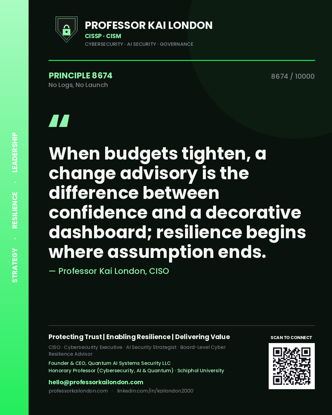 Quote card by Professor Kai London reading 'When budgets tighten, a change advisory is the difference between confidence and a decorative dashboard; resilience begins where assumption ends.'. From the book No Logs, No Launch.