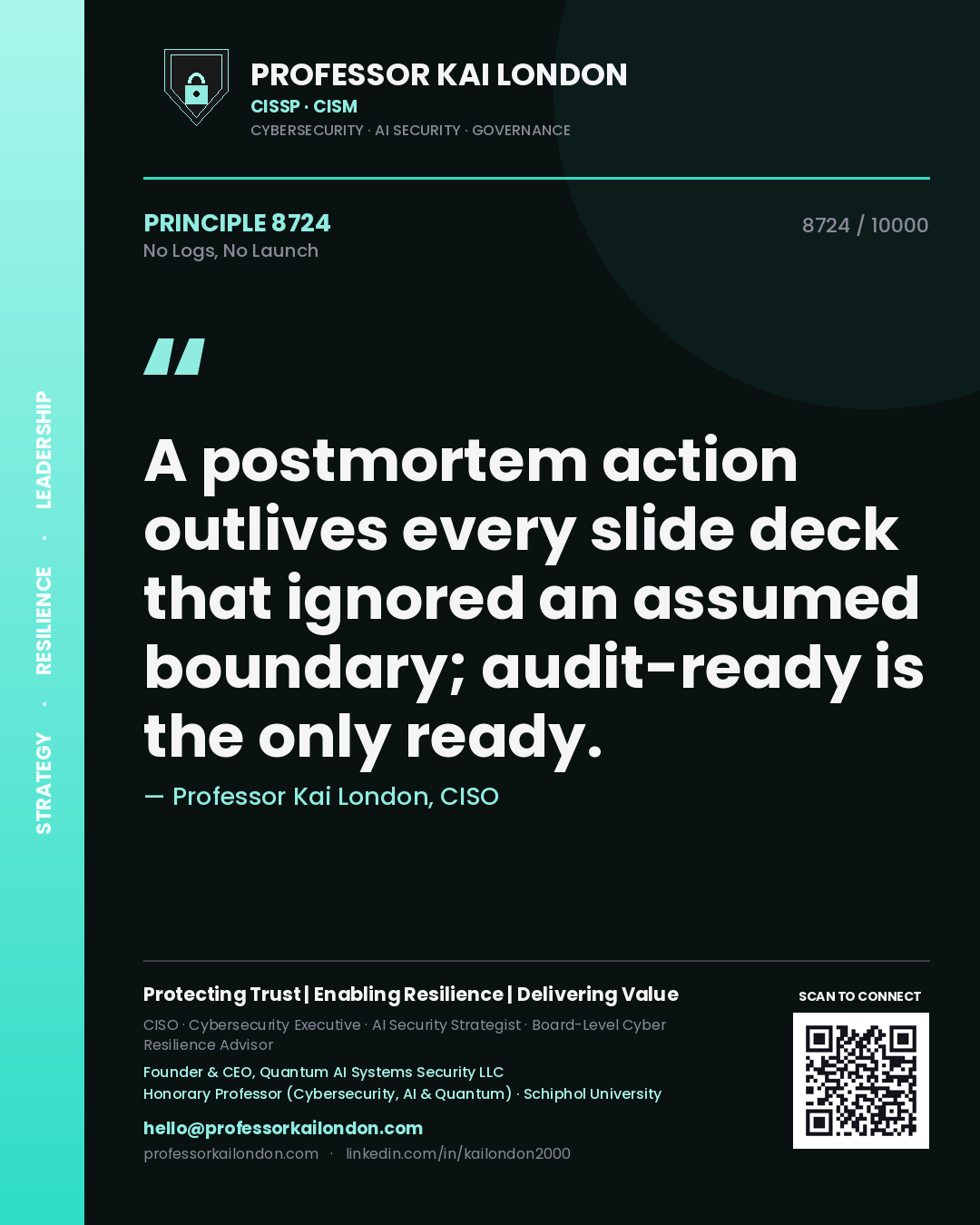 Professor Kai London principle 8724: A postmortem action outlives every slide deck that ignored an assumed boundary; audit-ready is the only ready.
