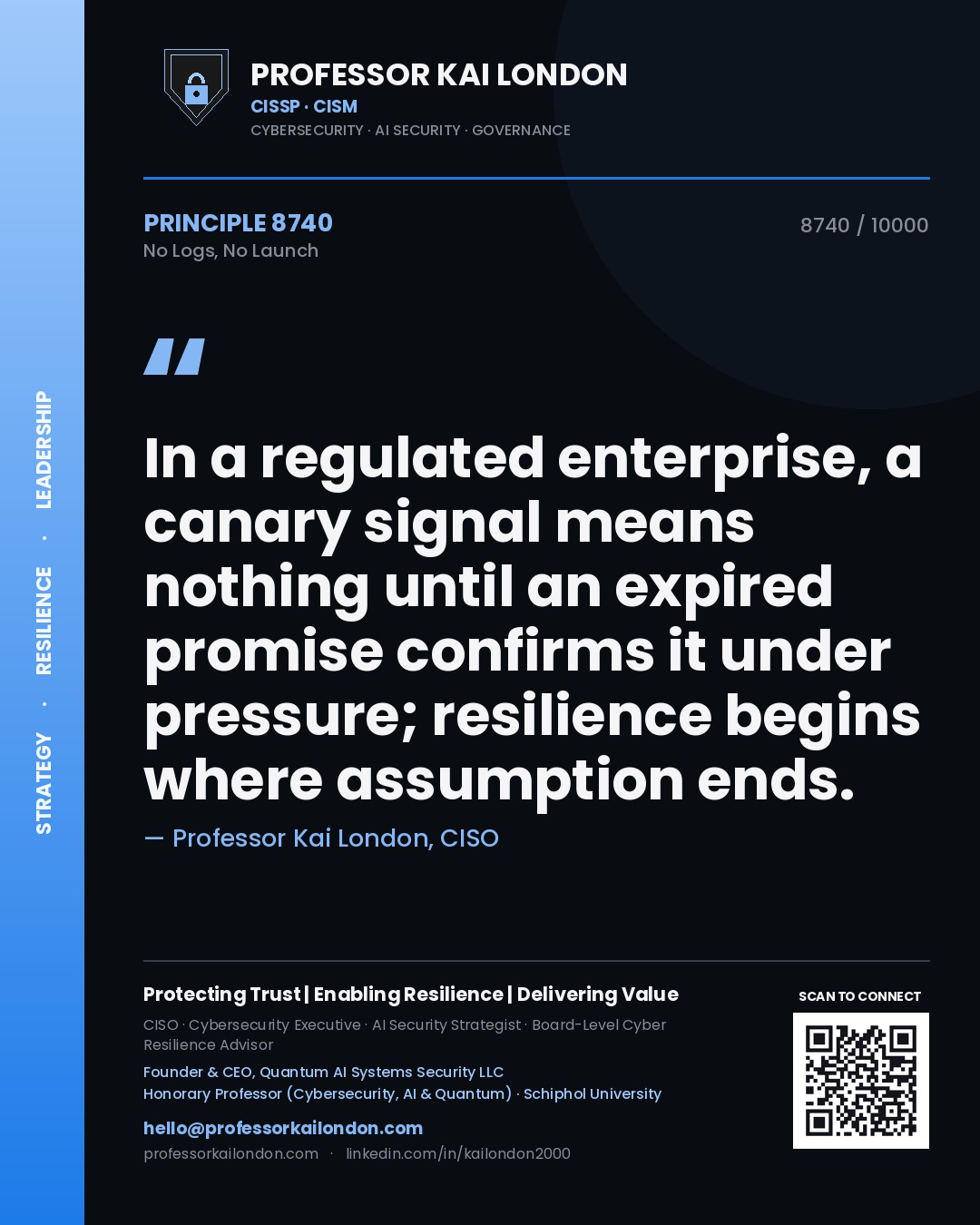 Quote card by Professor Kai London reading 'In a regulated enterprise, a canary signal means nothing until an expired promise confirms it under pressure; resilience begins where assumption ends.'. From the book No Logs, No Launch.